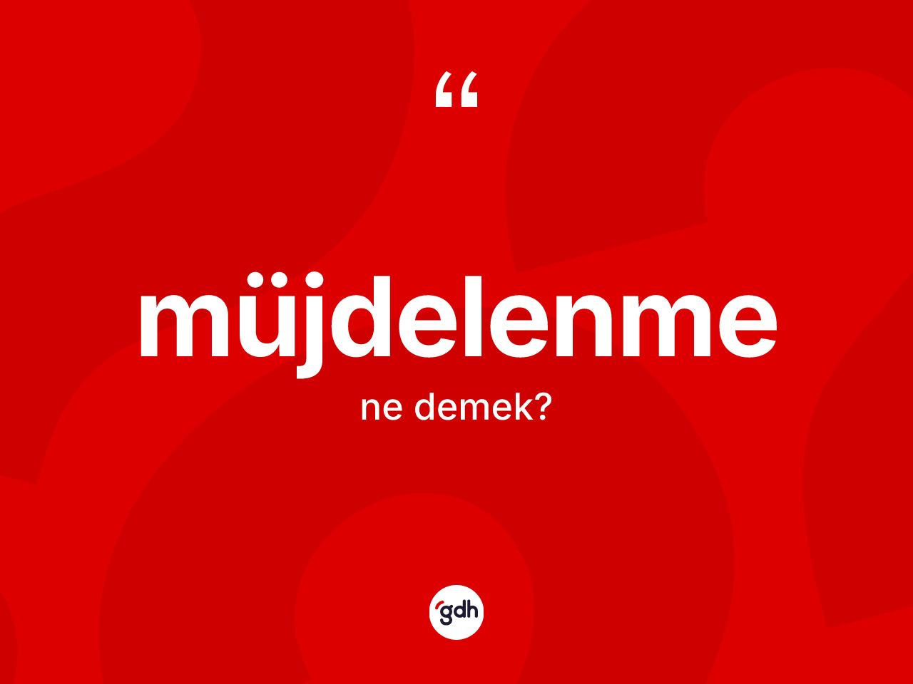 Müjdelenme kelimesinin anlamı nedir? Müjdelenme kelimesinin özellikleri nelerdir?