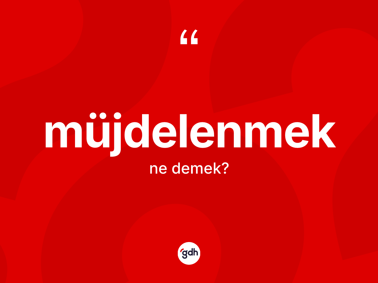 Müjdelenmek kelimesinin tanımı nedir? Müjdelenmek kelimesinin kaç farklı anlamı var?