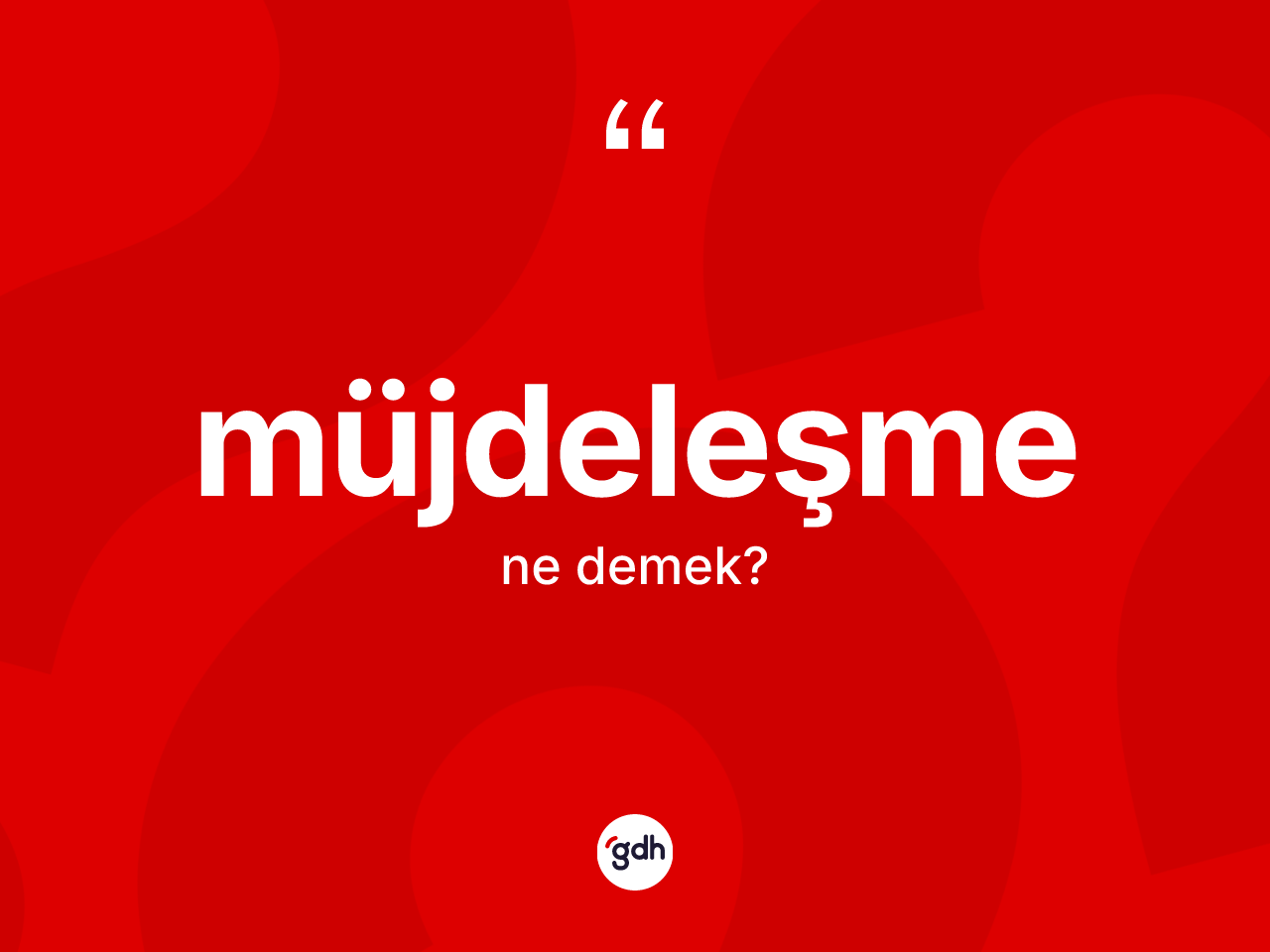 Müjdeleşme kelimesinin tanımı nedir? Müjdeleşmenin sözlükteki anlamı nedir?