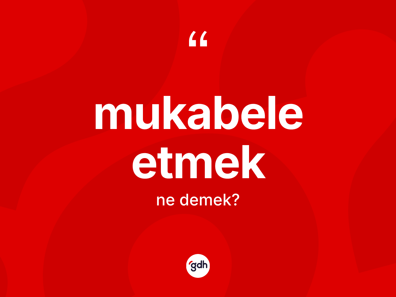Mukabele etmek ne anlama gelir? Mukabele etmek sözünün TDK açıklaması nedir?