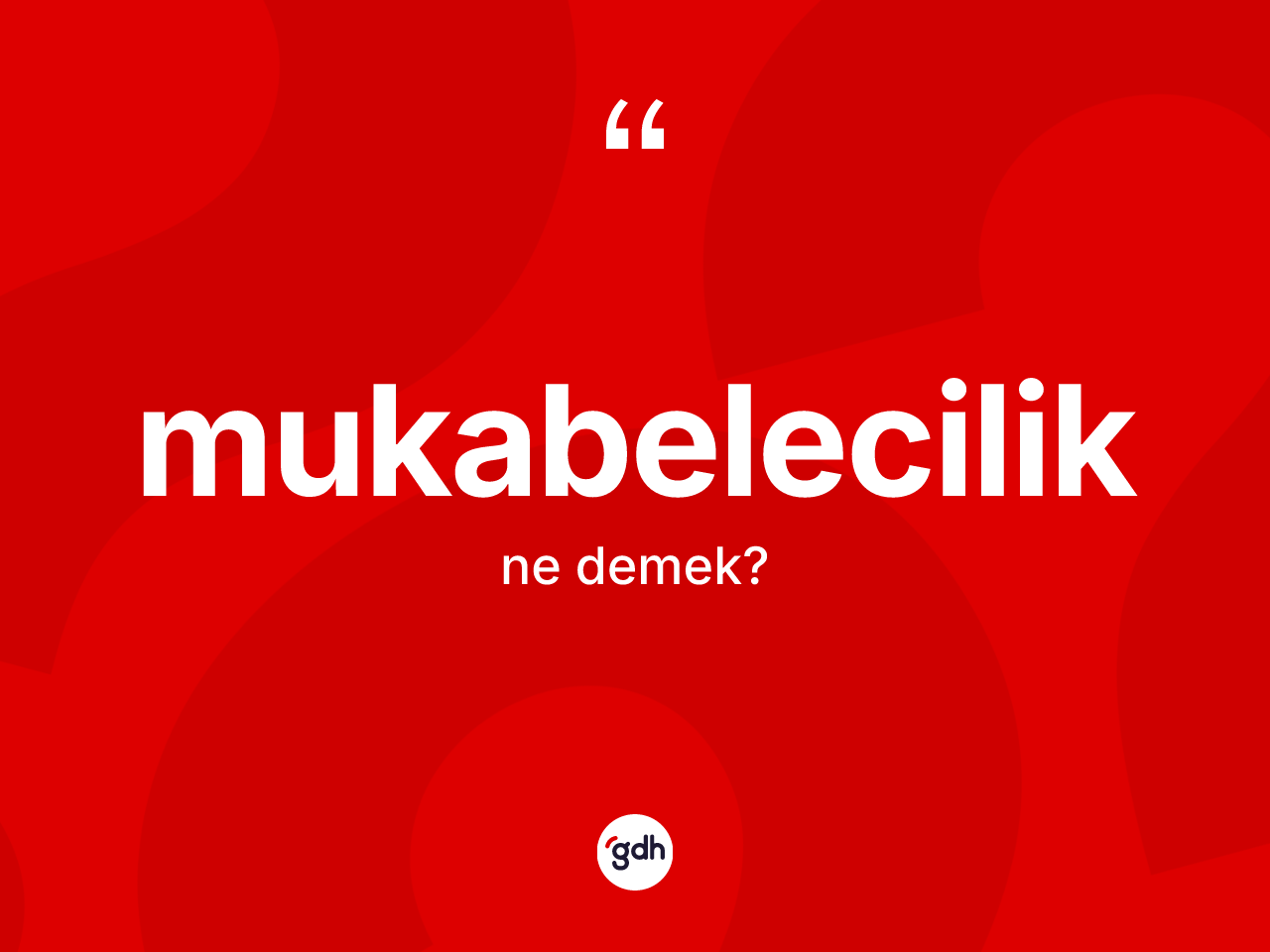 Mukabelecilik ne anlama gelir? Mukabeleciliğin halk arasındaki kullanımı nasıldır?