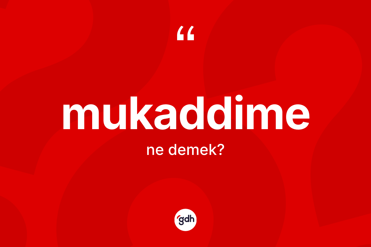 Mukaddime ne anlama gelir?