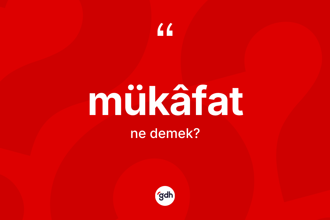 Mükâfat kelimesi ne anlama gelir? Mükâfatın kısaca tanımı nedir?