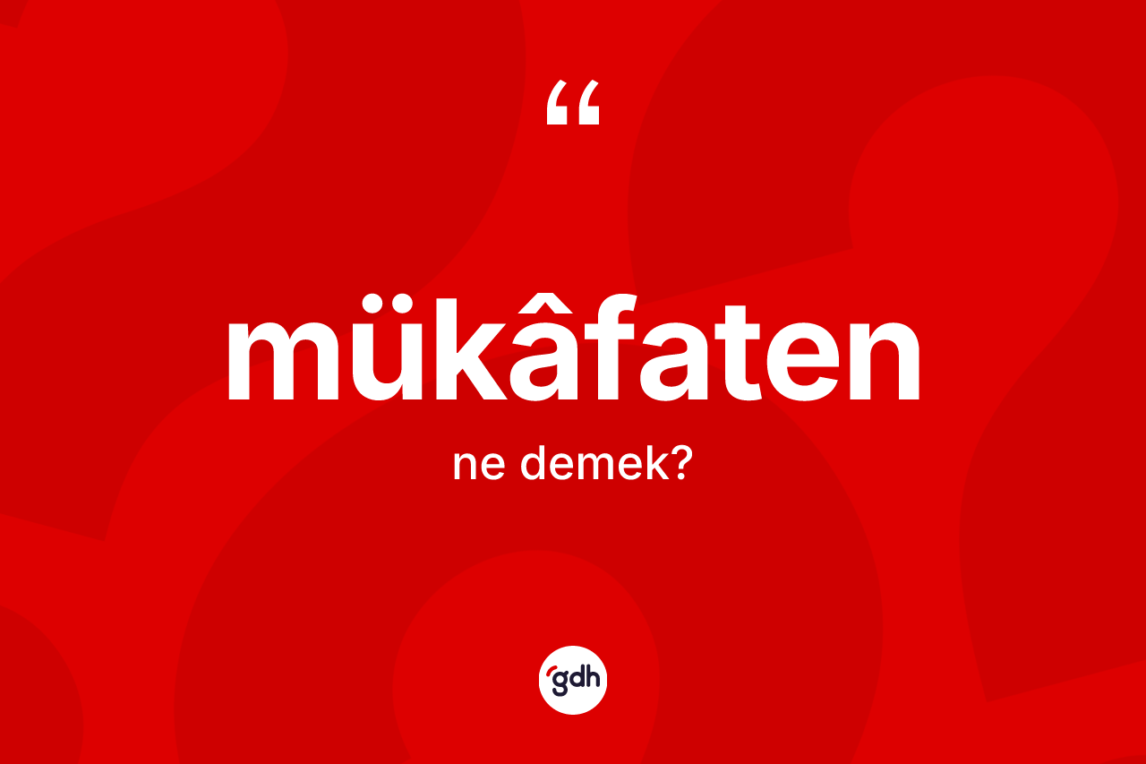 Mükâfaten nedir? Mükâfatenin kısaca tanımı nedir?