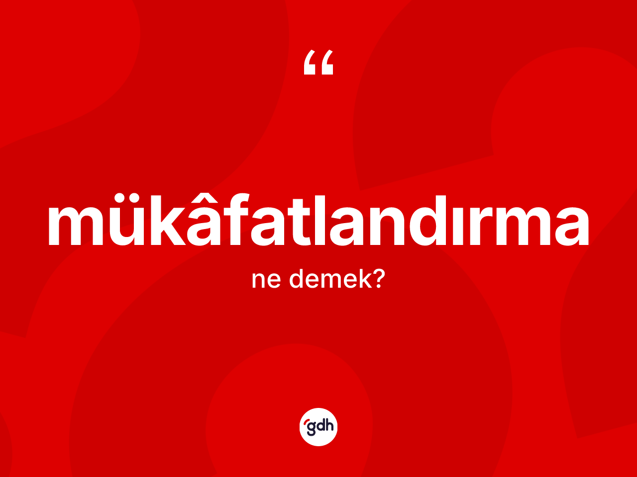 Mükâfatlandırma kelimesi ne demek? Mükâfatlandırmanın halk arasındaki kullanımı nasıldır?