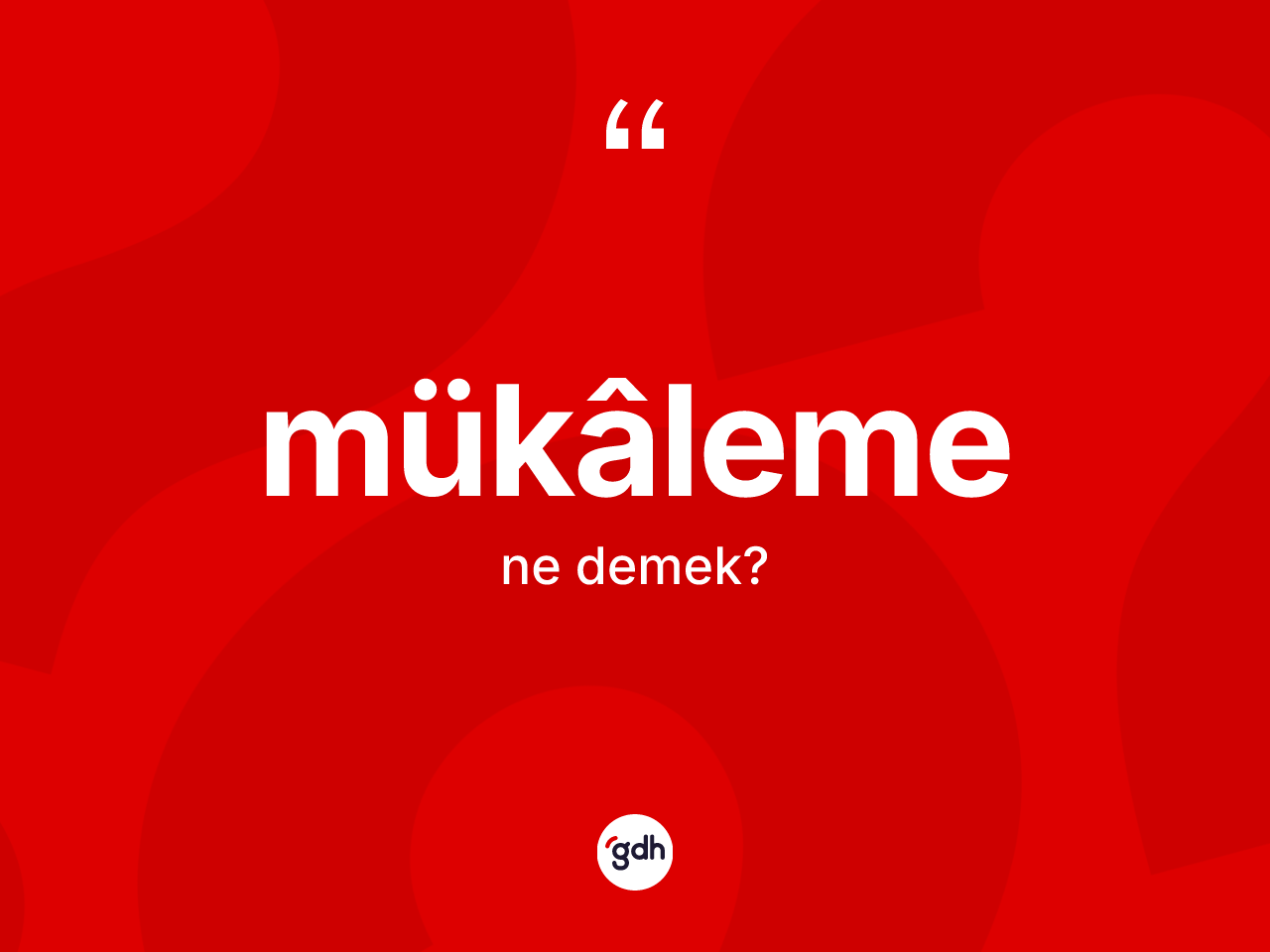 Mükâleme kelimesinin tanımı nedir? Mükâlemenin halk arasındaki kullanımı nasıldır?