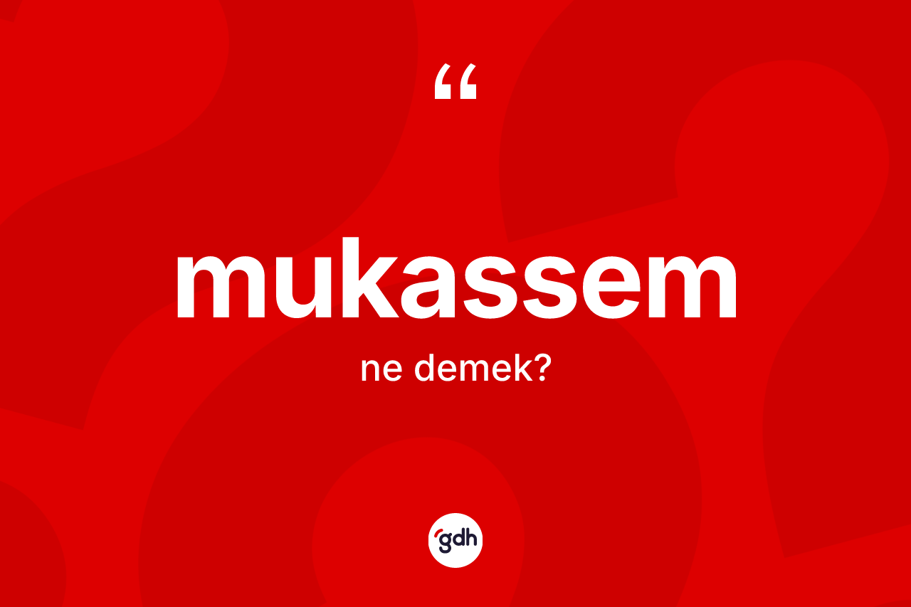 Mukassem kelimesi ne anlama gelir? Mukassemin kısaca tanımı nedir?