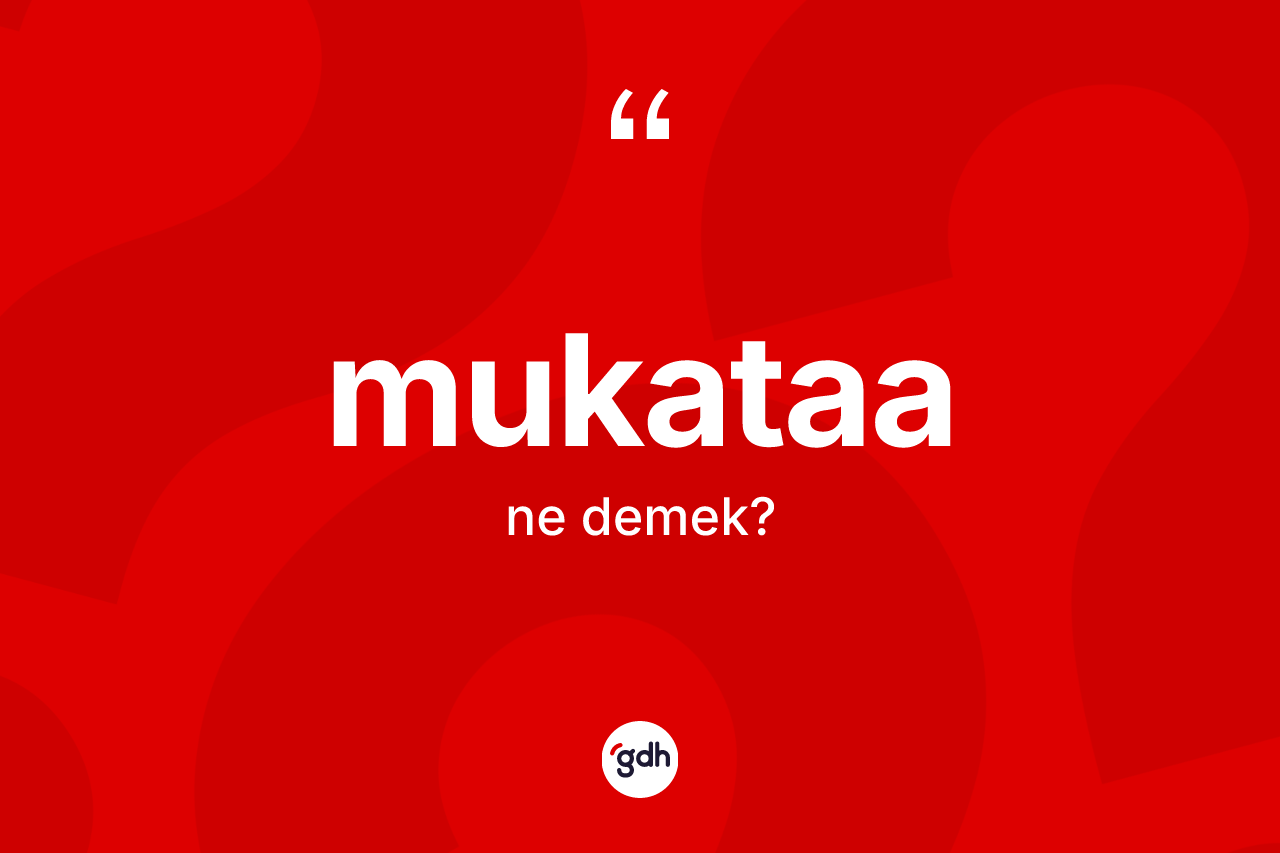 Mukataa nedir? Mukataanın halk arasındaki kullanımı nasıldır?