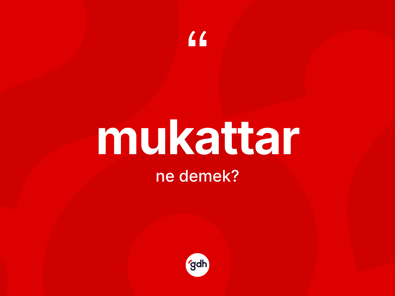 Mukattar kelimesi ne demek? Mukattarın TDK'ya göre anlamı nedir?