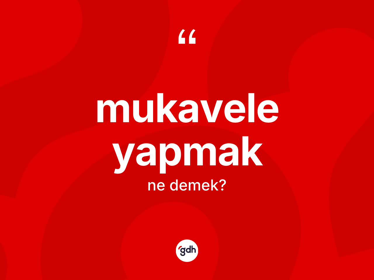 Mukavele yapmak ifadesi ne demek? Mukavele yapmak ifadesinin TDK anlamı nedir?