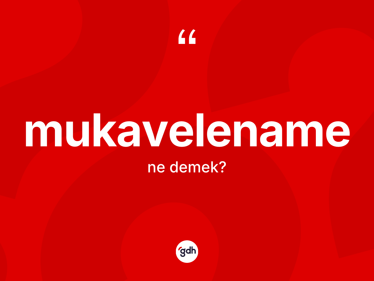Mukavelename kelimesi ne demek? Mukavelename kelimesinin TDK'ya göre açıklaması nedir?