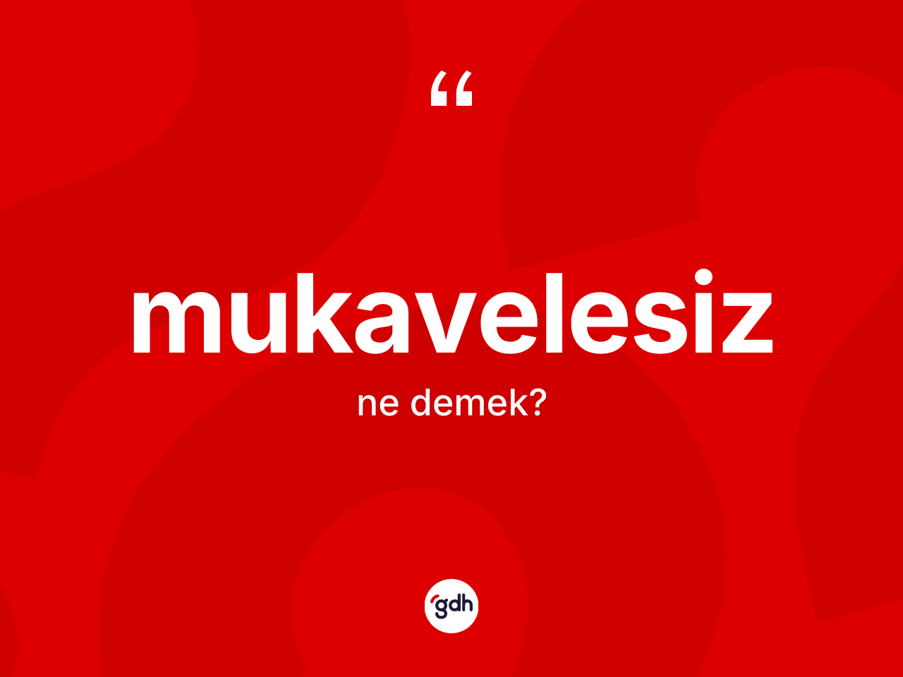 Mukavelesiz nedir? Mukavelesizin TDK'ya göre anlamı nedir?