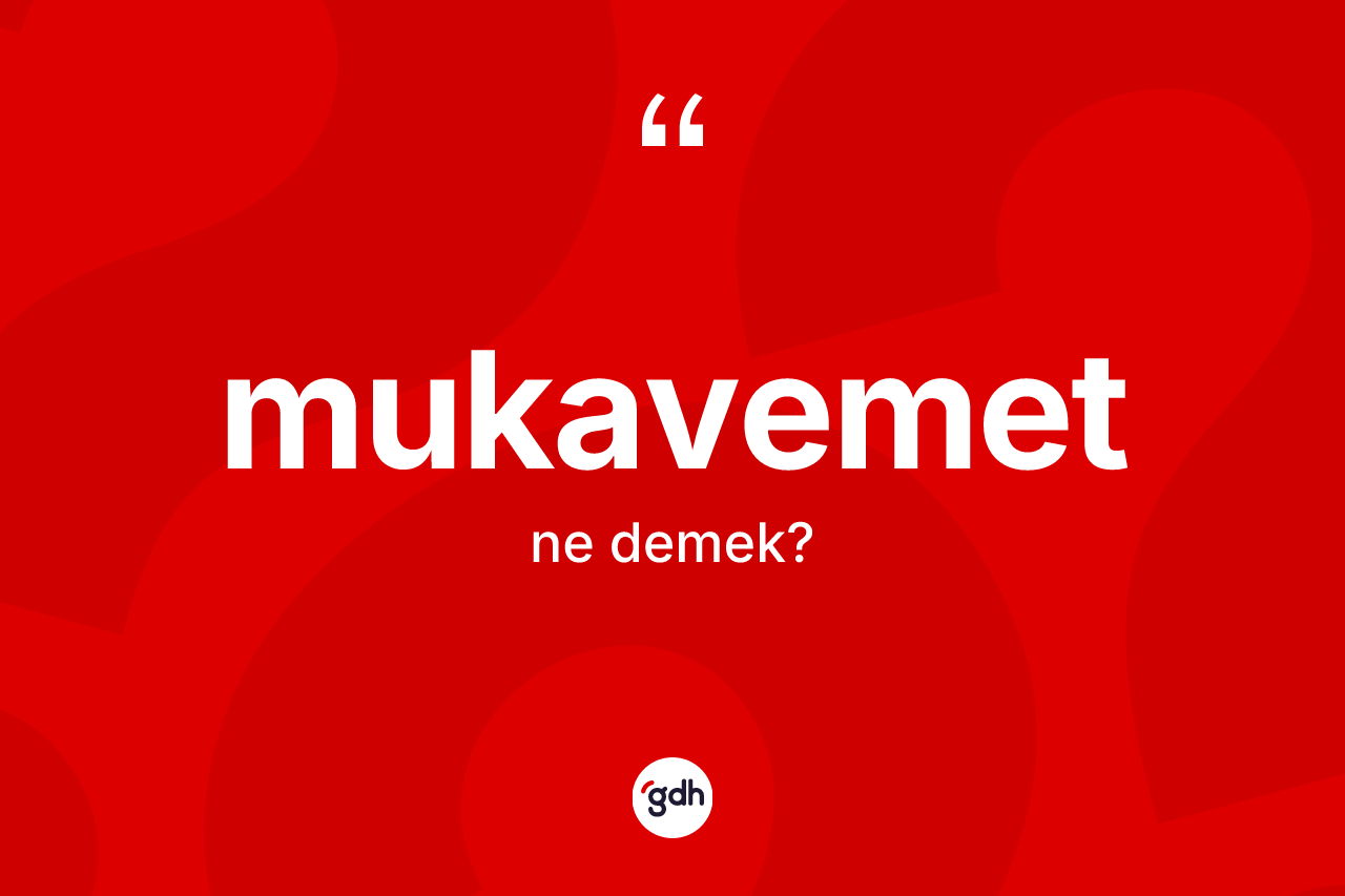 Mukavemet kelimesi ne anlama gelir?