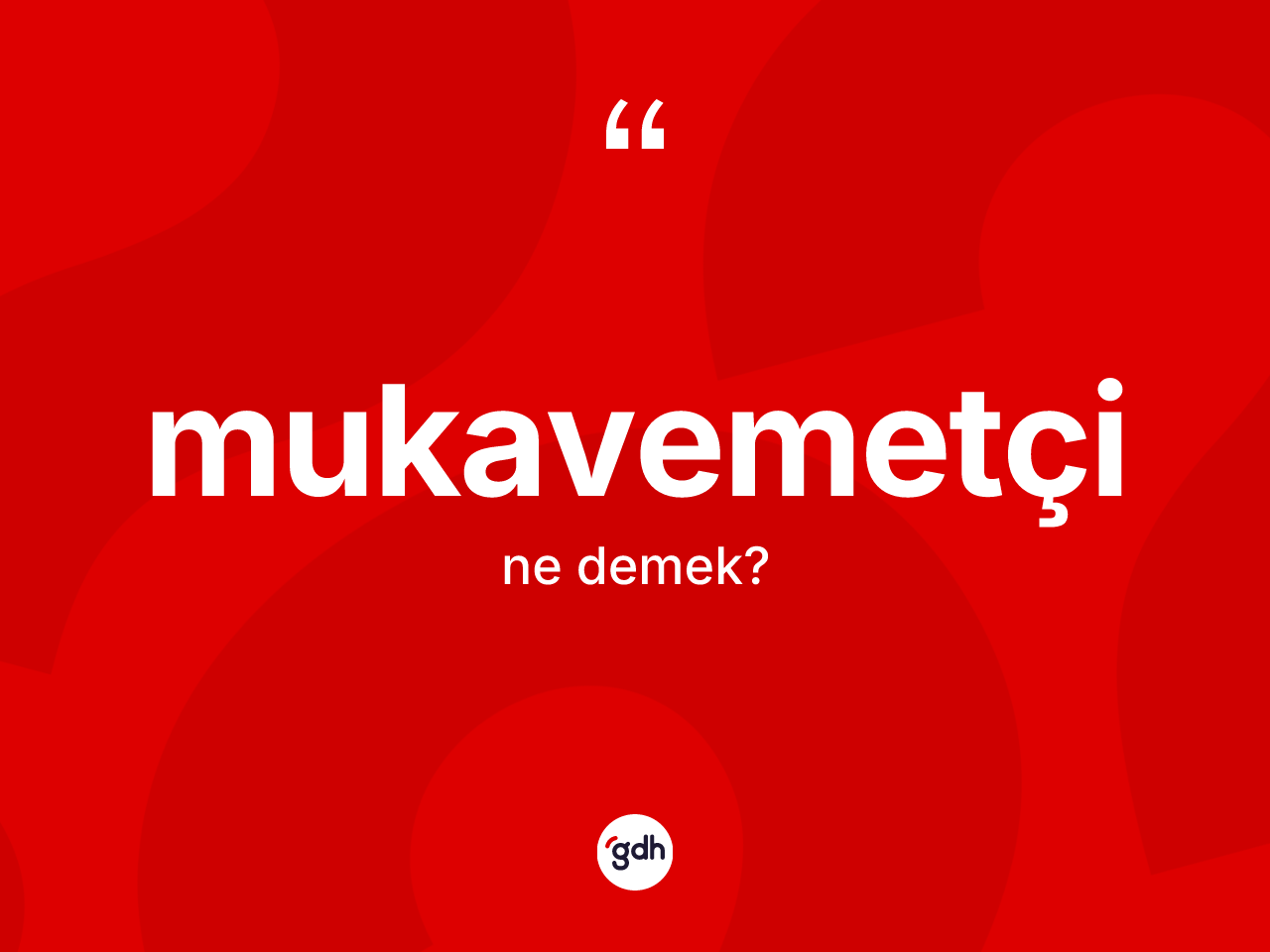 Mukavemetçi kelimesinin sözlükteki tanımı nedir? Mukavemetçinin halk arasındaki kullanımı nasıldır?