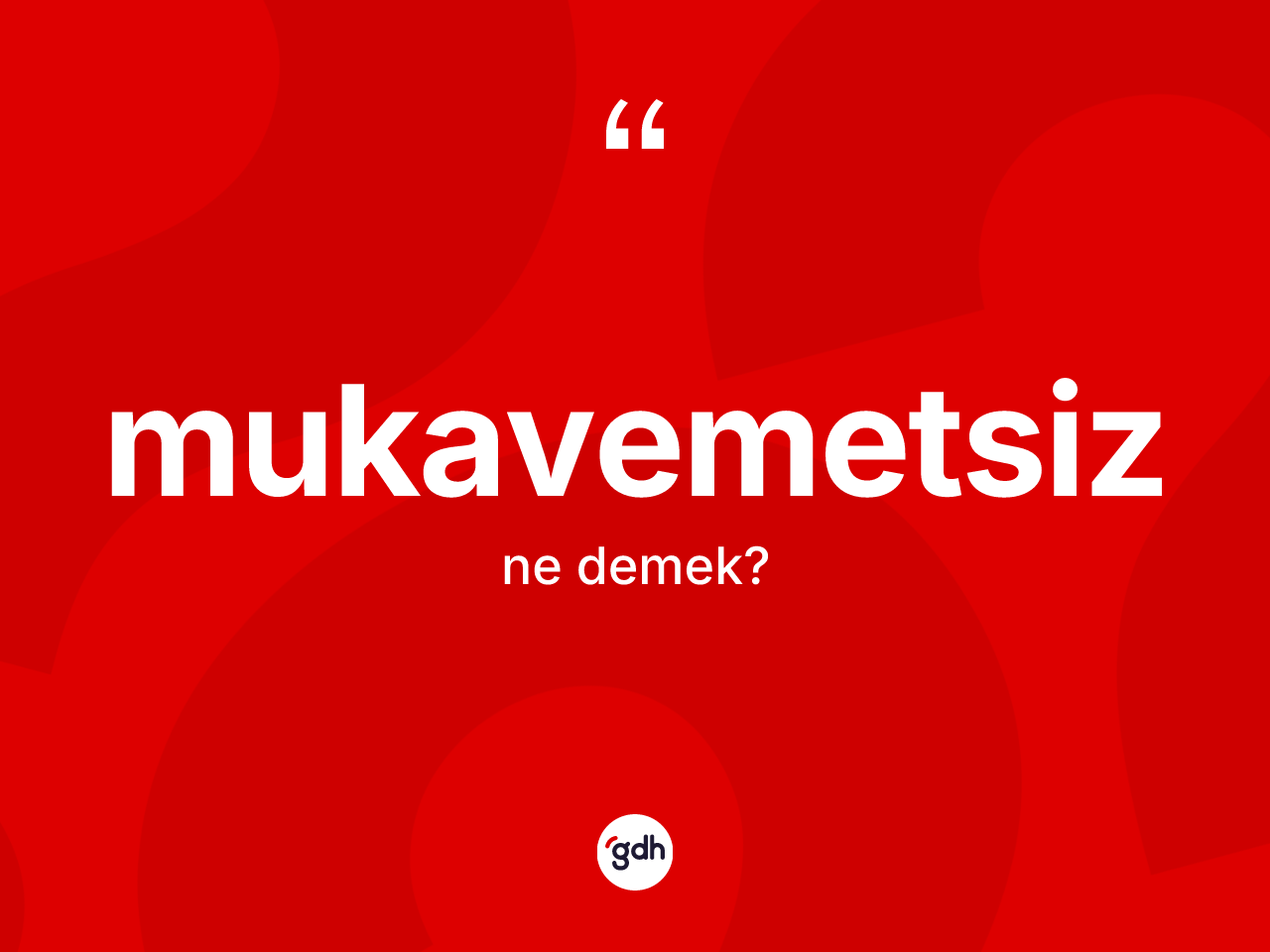 Mukavemetsiz kelimesinin tanımı nedir? Mukavemetsizin TDK'ya göre anlamı nedir?