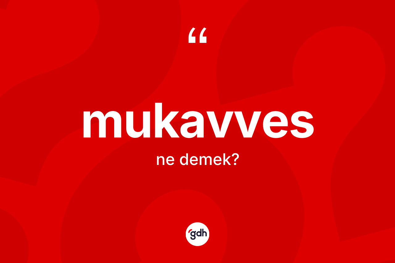 Mukavves ne anlama gelir?