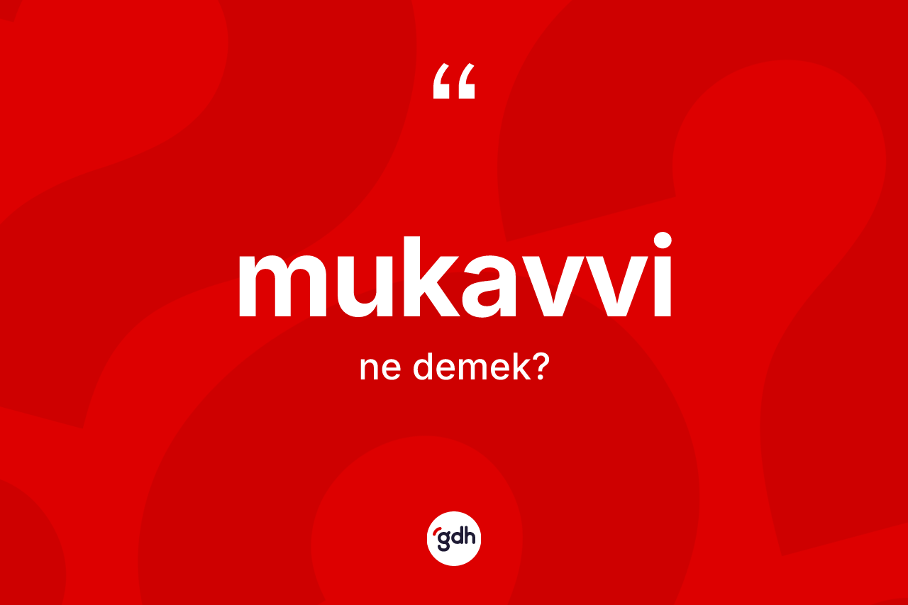 Mukavvi kelimesi nedir?