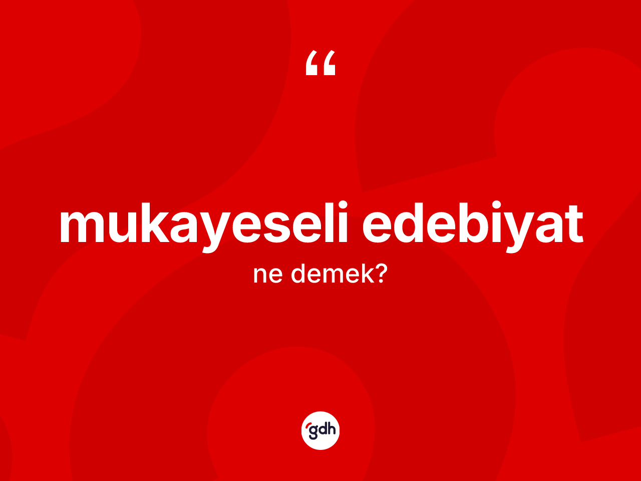Mukayeseli edebiyat  kelimesinin tanımı nedir? Mukayeseli edebiyat ın kısaca tanımı nedir?