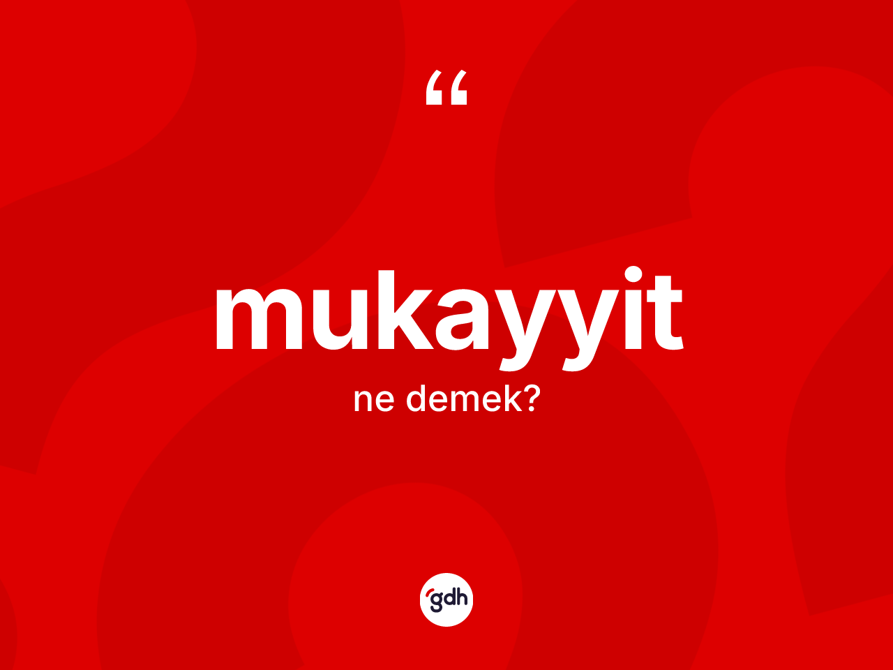 Mukayyit kelimesinin sözlükteki tanımı nedir? Mukayyidin sözlükteki anlamı nedir?