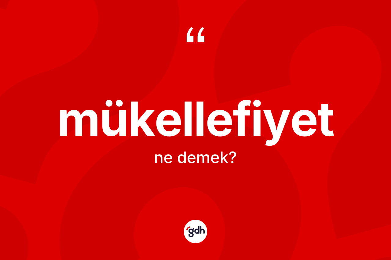 Mükellefiyet kelimesi ne demek? Mükellefiyetin halk arasındaki kullanımı nasıldır?