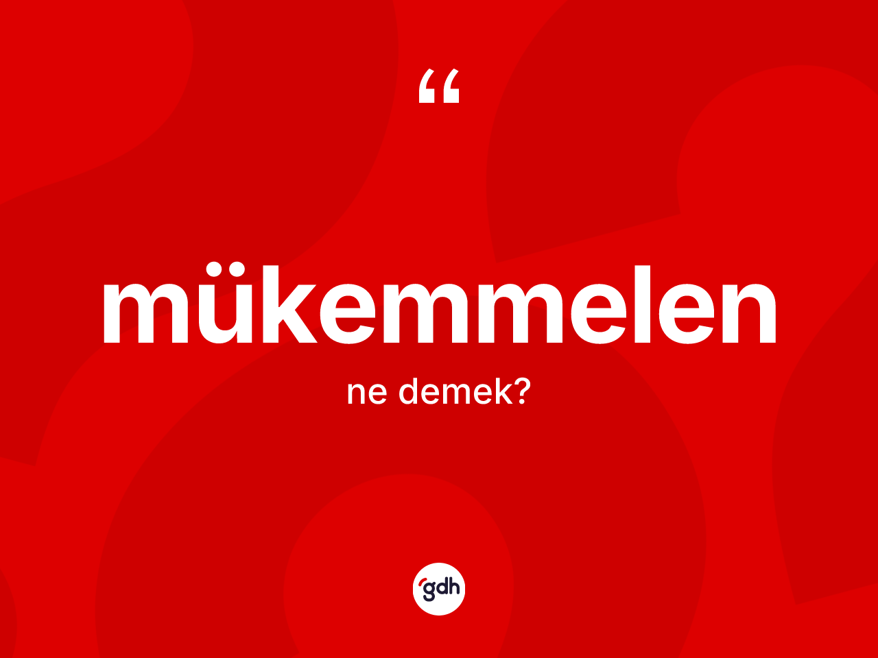 Mükemmelen ne anlama gelir? Mükemmelenin halk arasındaki kullanımı nasıldır?