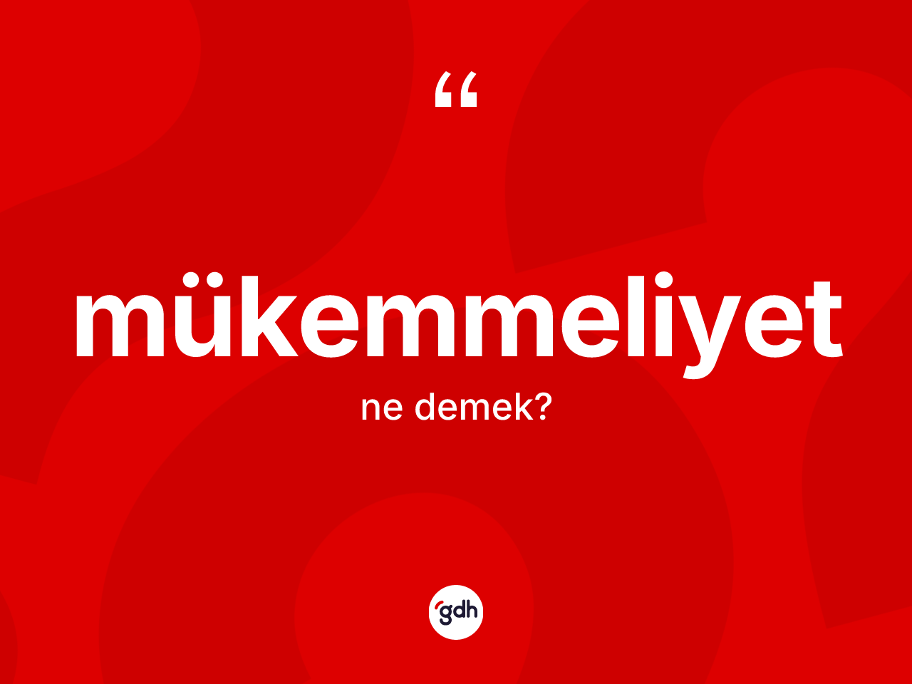 Mükemmeliyet kelimesi nedir? Mükemmeliyetin halk arasındaki kullanımı nasıldır?