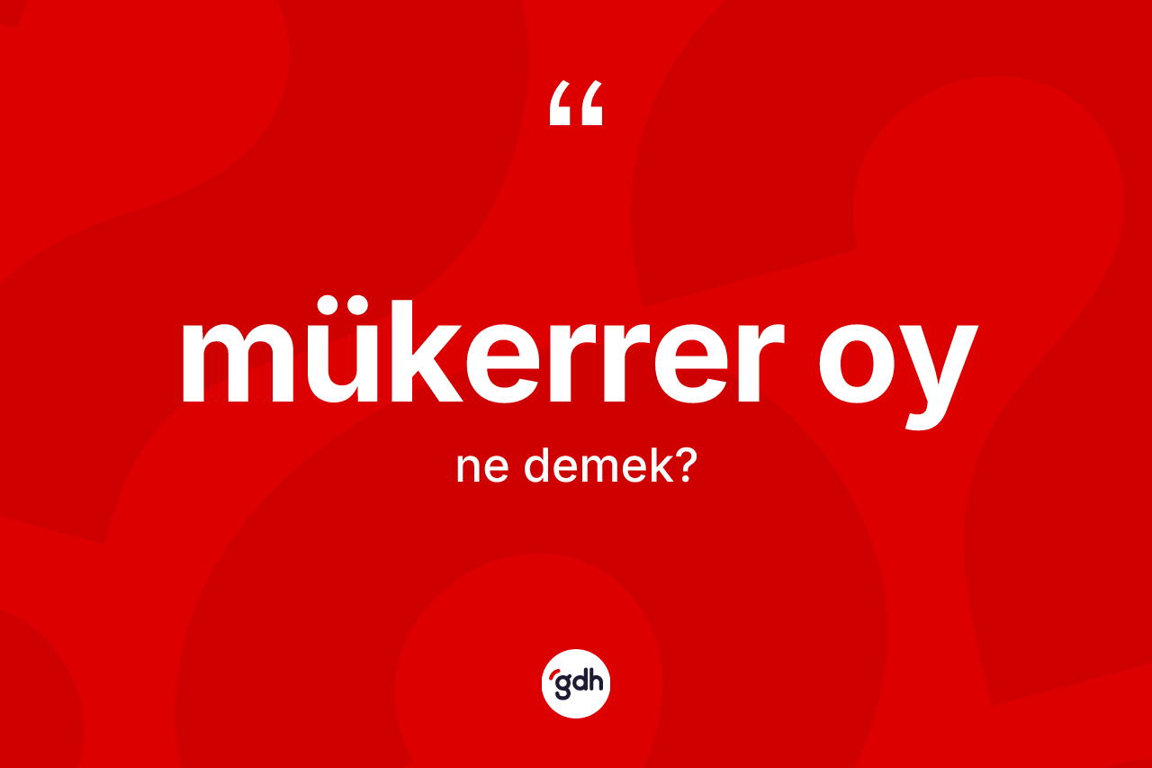 Mükerrer oy  nedir?