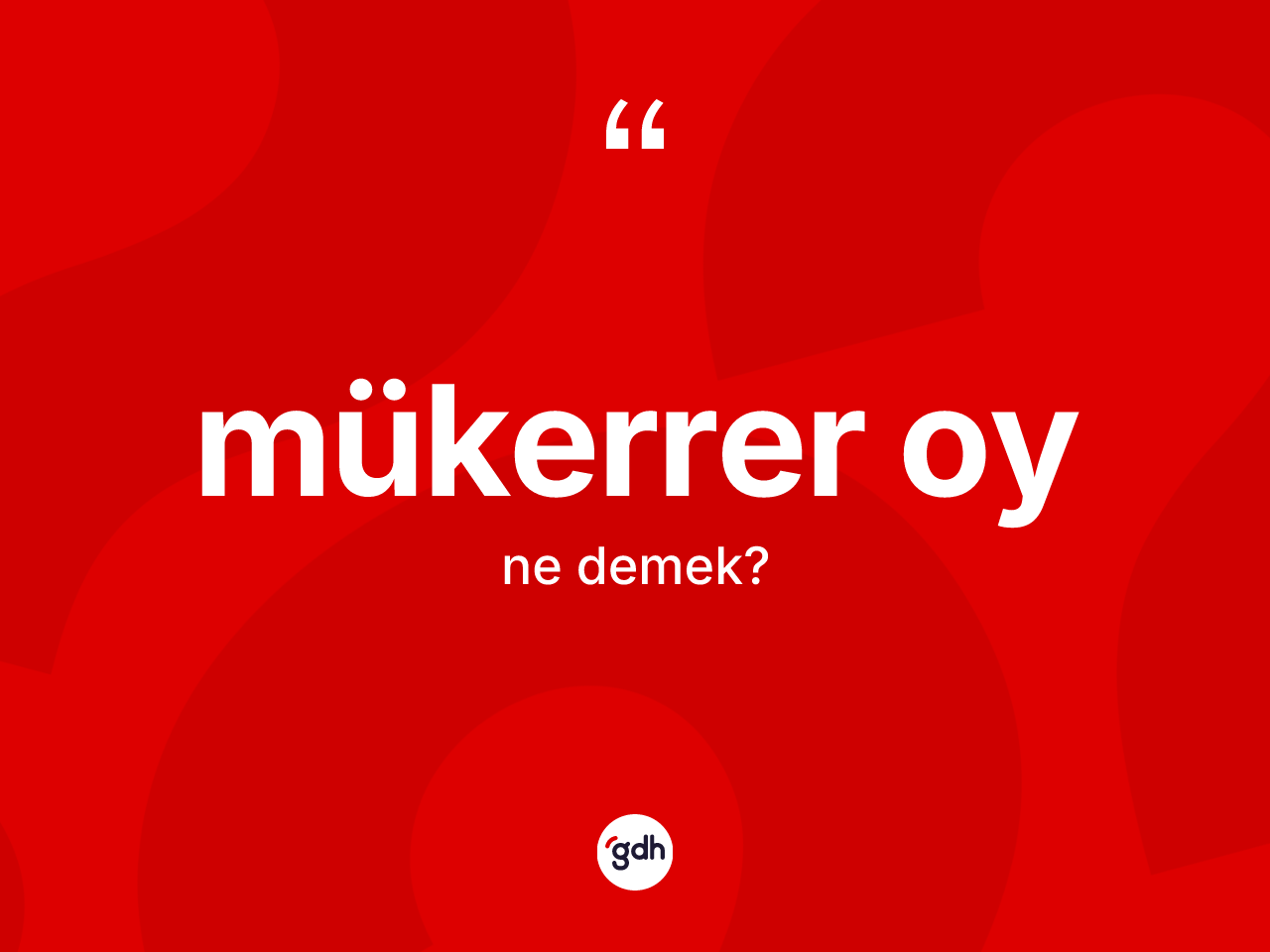 Mükerrer oy  nedir? Mükerrer oy un TDK'ya göre anlamı nedir?