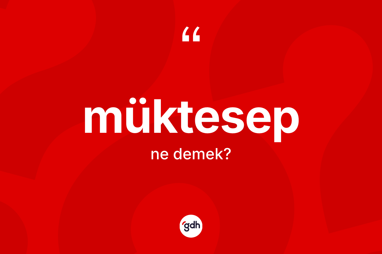Müktesep kelimesinin anlamı nedir?