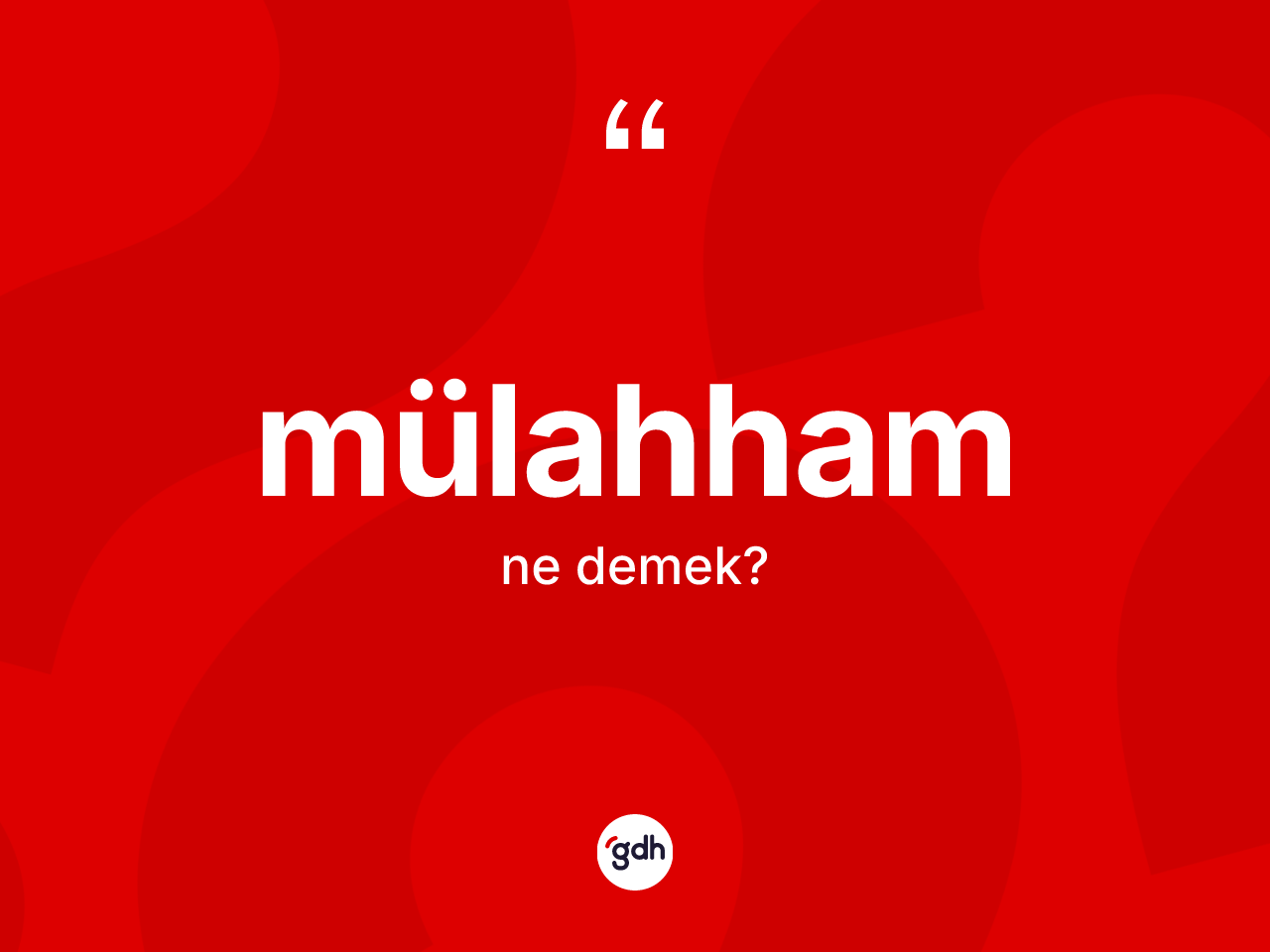Mülahham kelimesi nedir? Mülahhamın TDK'ya göre anlamı nedir?
