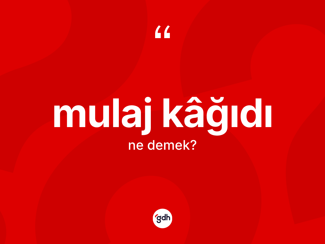 Mulaj kâğıdı kelimesi ne anlama gelir? Mulaj kâğıdının sözlükteki anlamı nedir?