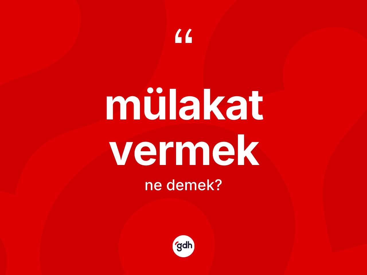 Mülakat vermek sözü neyi anlatır? Mülakat vermek sözü nerede kullanılır?