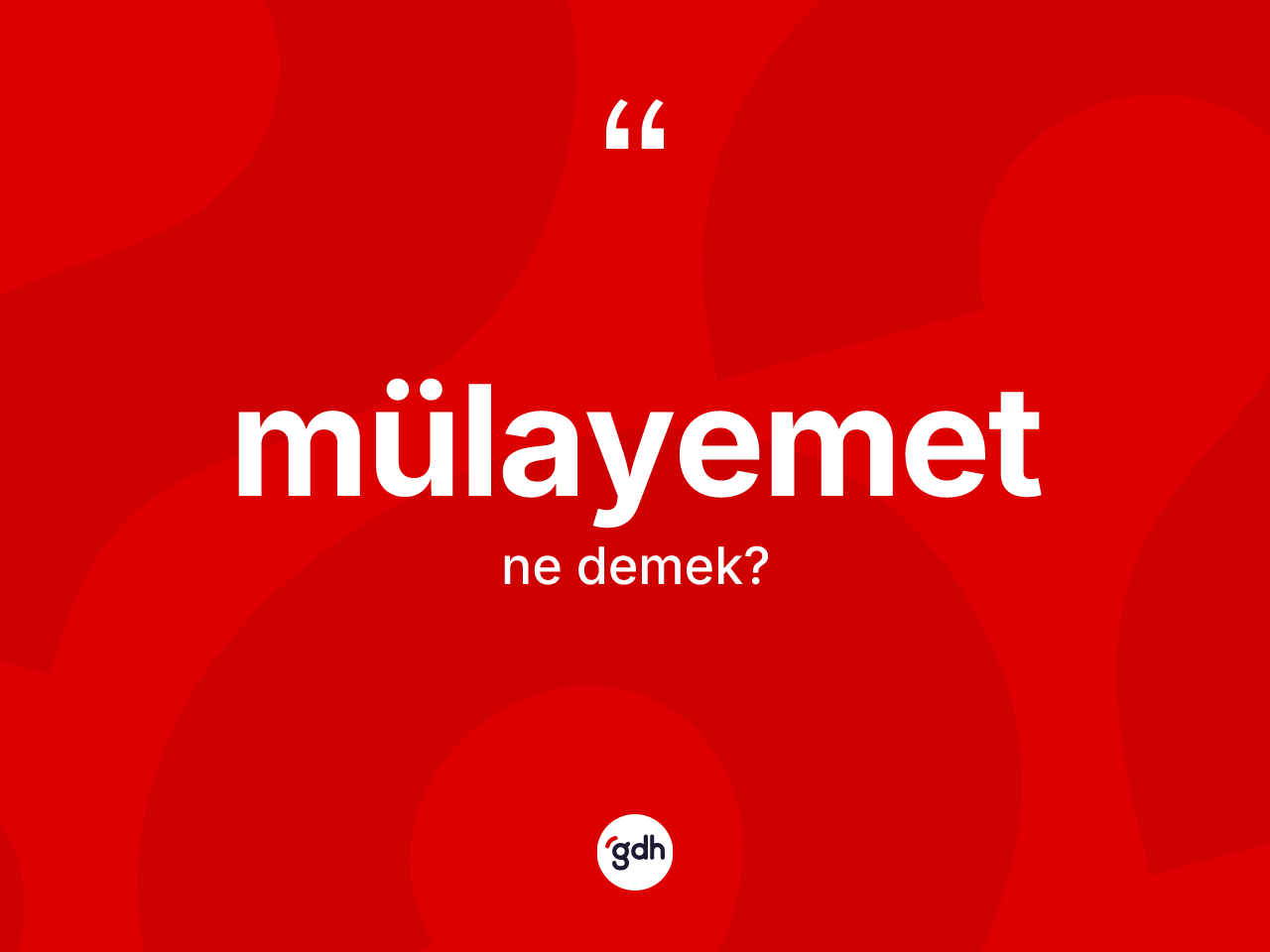 Mülayemet kelimesinin sözlükteki tanımı nedir? Mülayemet kelimesinin TDK'ya göre açıklaması nedir?
