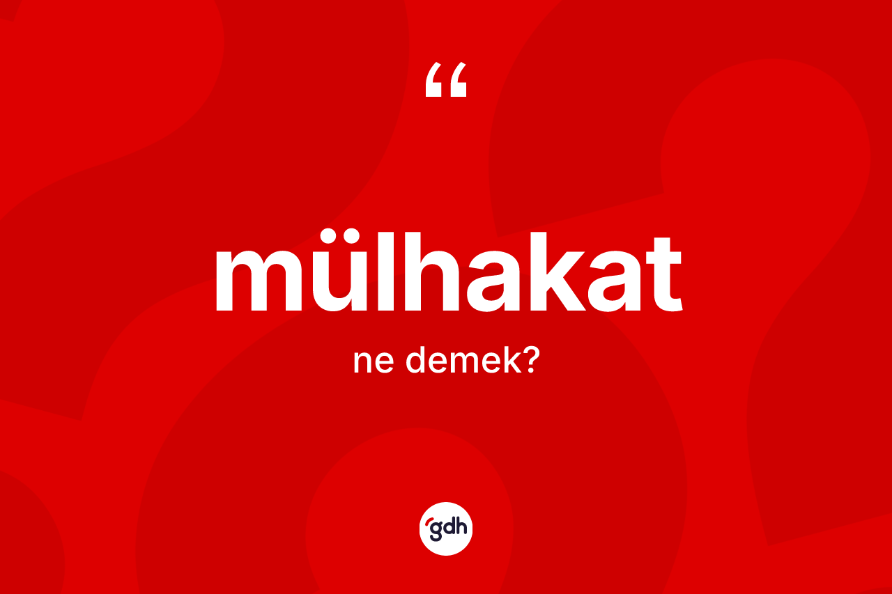 Mülhakat kelimesinin tanımı nedir? Mülhakatın kısaca tanımı nedir?