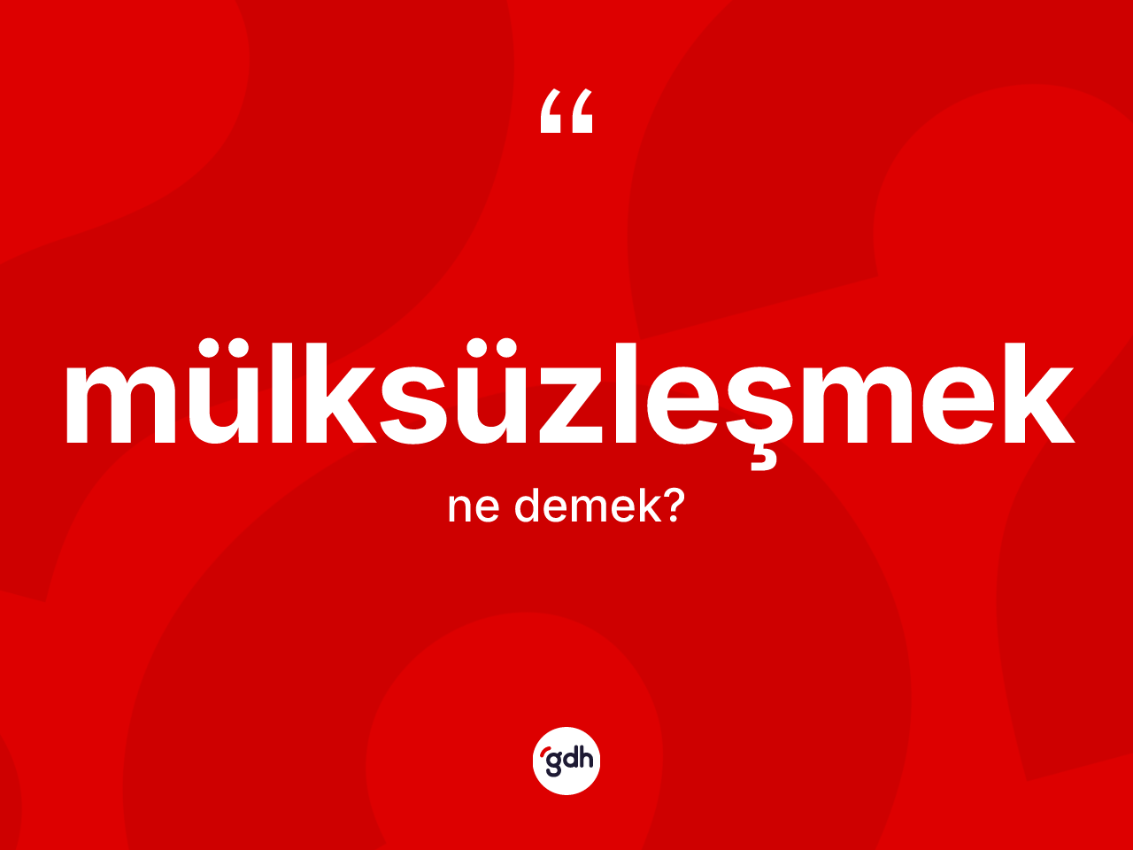 Mülksüzleşmek kelimesinin tanımı nedir? Mülksüzleşmeğin halk arasındaki kullanımı nasıldır?