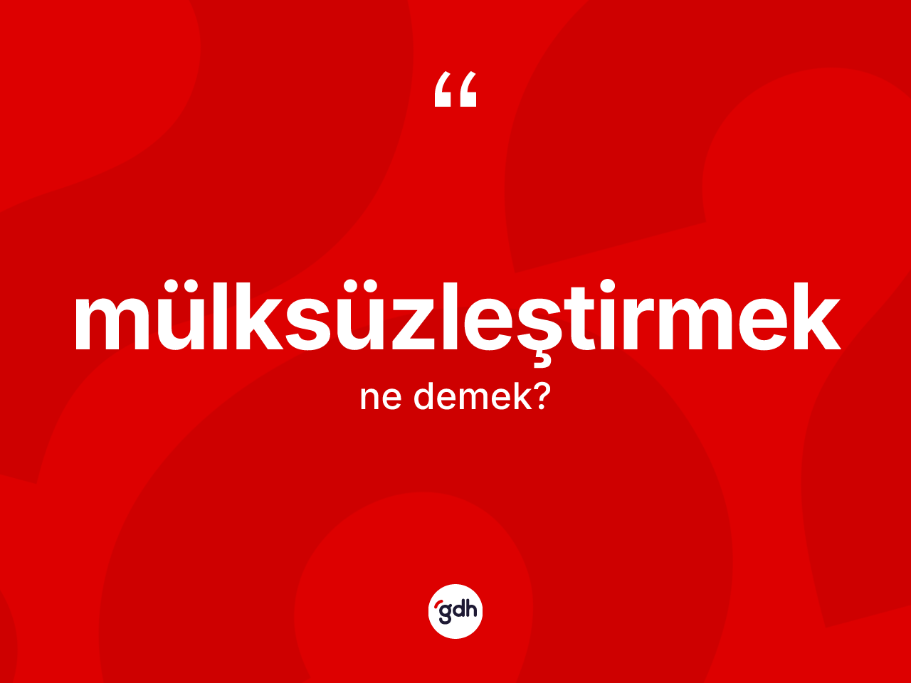 Mülksüzleştirmek ne anlama gelir? Mülksüzleştirmek kelimesinin TDK'ya göre açıklaması nedir?