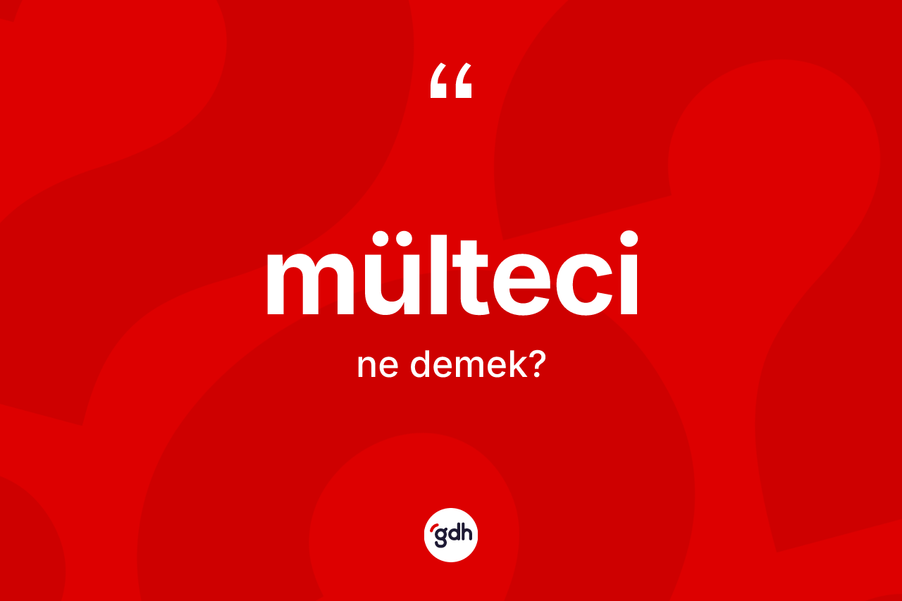 Mülteci ne demek? Mültecinin TDK'ya göre anlamı nedir?