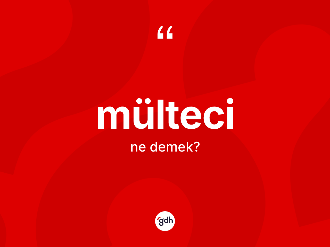 Mülteci ne demek? Mültecinin TDK'ya göre anlamı nedir?