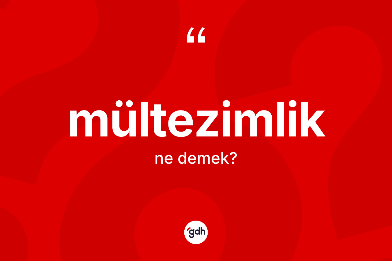 Mültezimlik kelimesinin tanımı nedir?