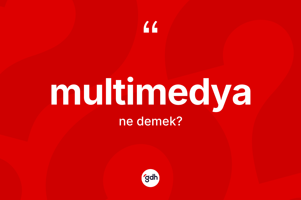 Multimedya ne anlama gelir?