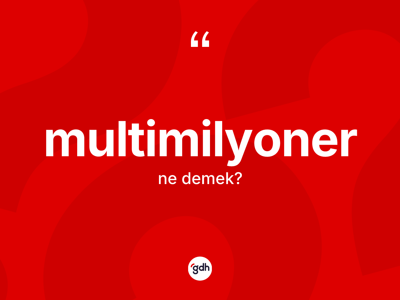 Multimilyoner kelimesinin sözlükteki tanımı nedir? Multimilyoner kelimesinin kaç farklı anlamı var?