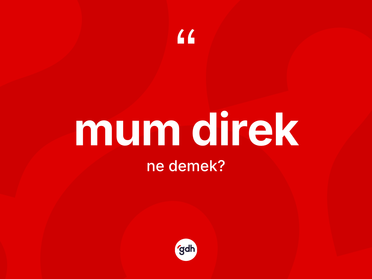 Mum direk kelimesinin tanımı nedir? Mum direğin TDK'ya göre anlamı nedir?