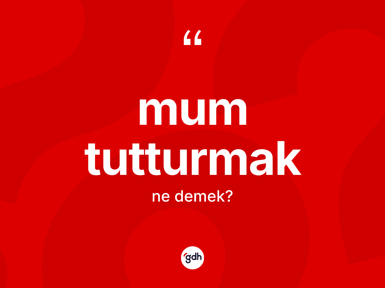 Mum tutturmak ifadesinin kısaca tanımı nedir? Mum tutturmak ifadesi hangi durumlarda kullanılır?