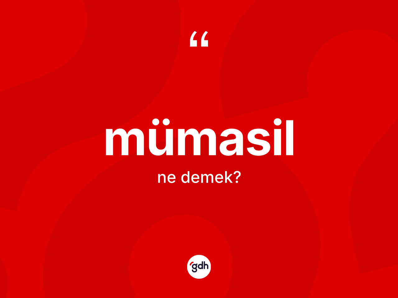 Mümasil ne anlama gelir? Mümasilin kısaca tanımı nedir?