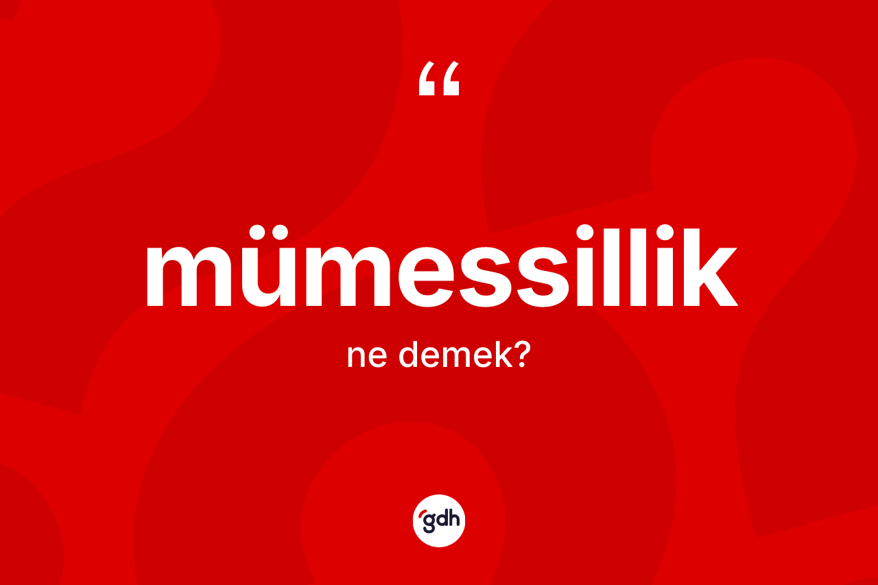 Mümessillik kelimesinin sözlükteki tanımı nedir?
