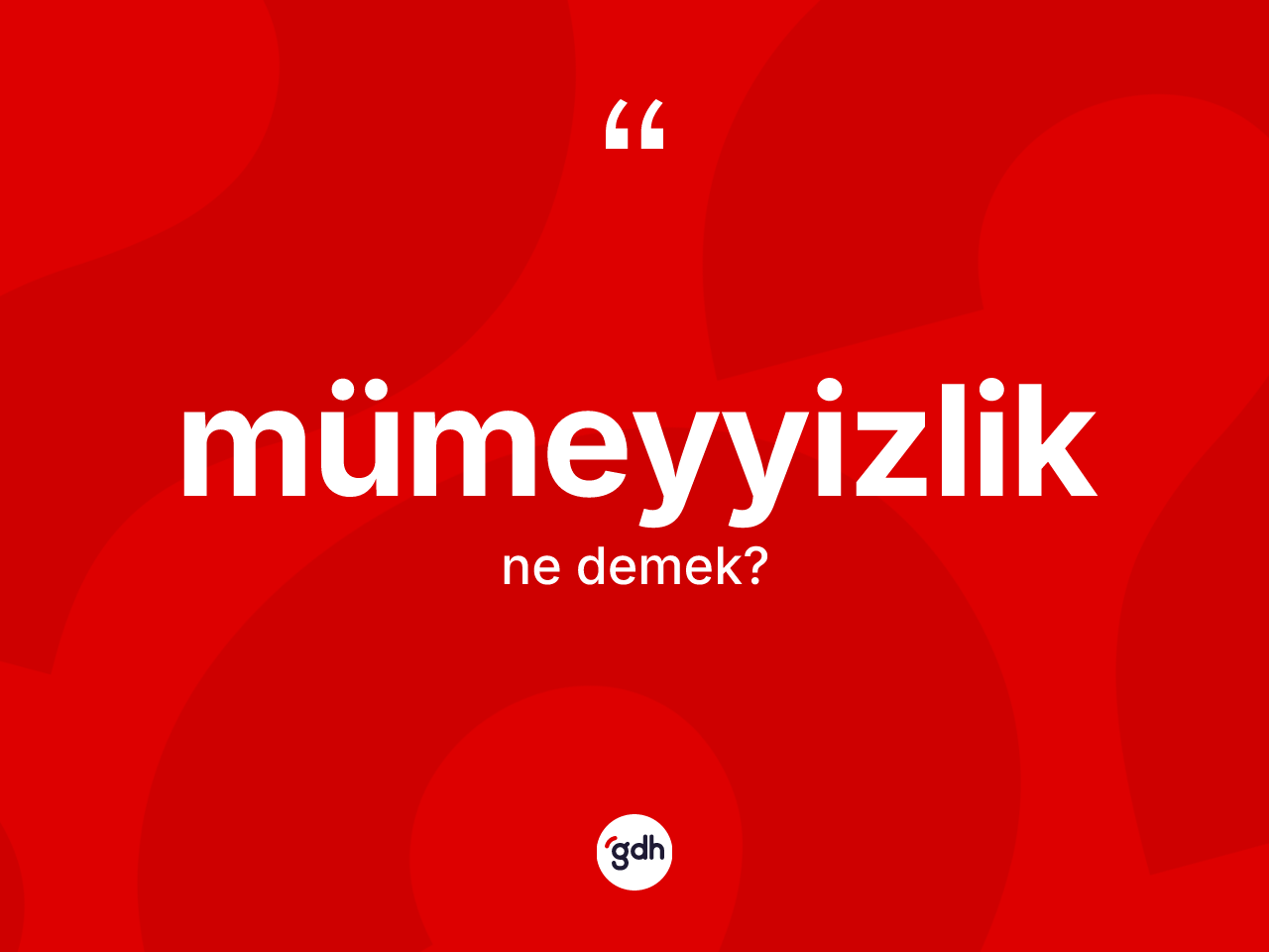 Mümeyyizlik kelimesinin tanımı nedir? Mümeyyizlik kelimesinin TDK'ya göre açıklaması nedir?