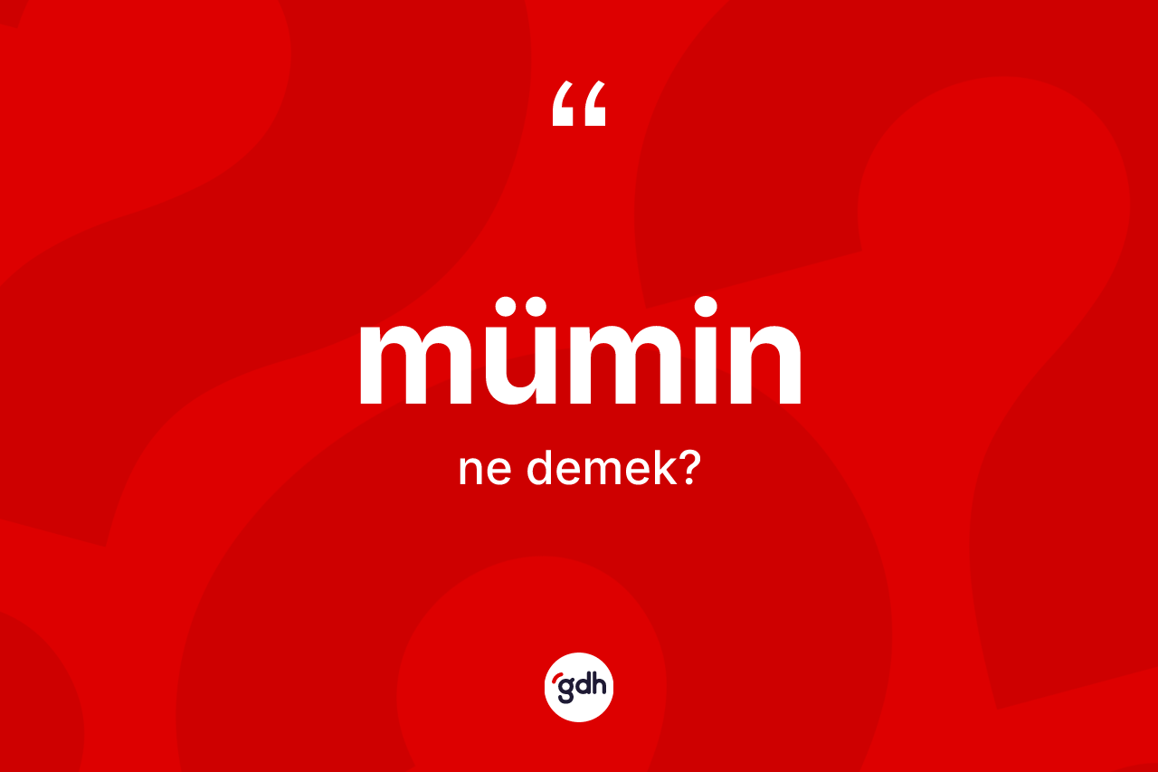 Mümin nedir? Müminin sözlükteki anlamı nedir?