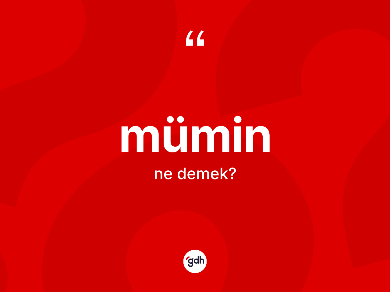 Mümin nedir? Müminin sözlükteki anlamı nedir?