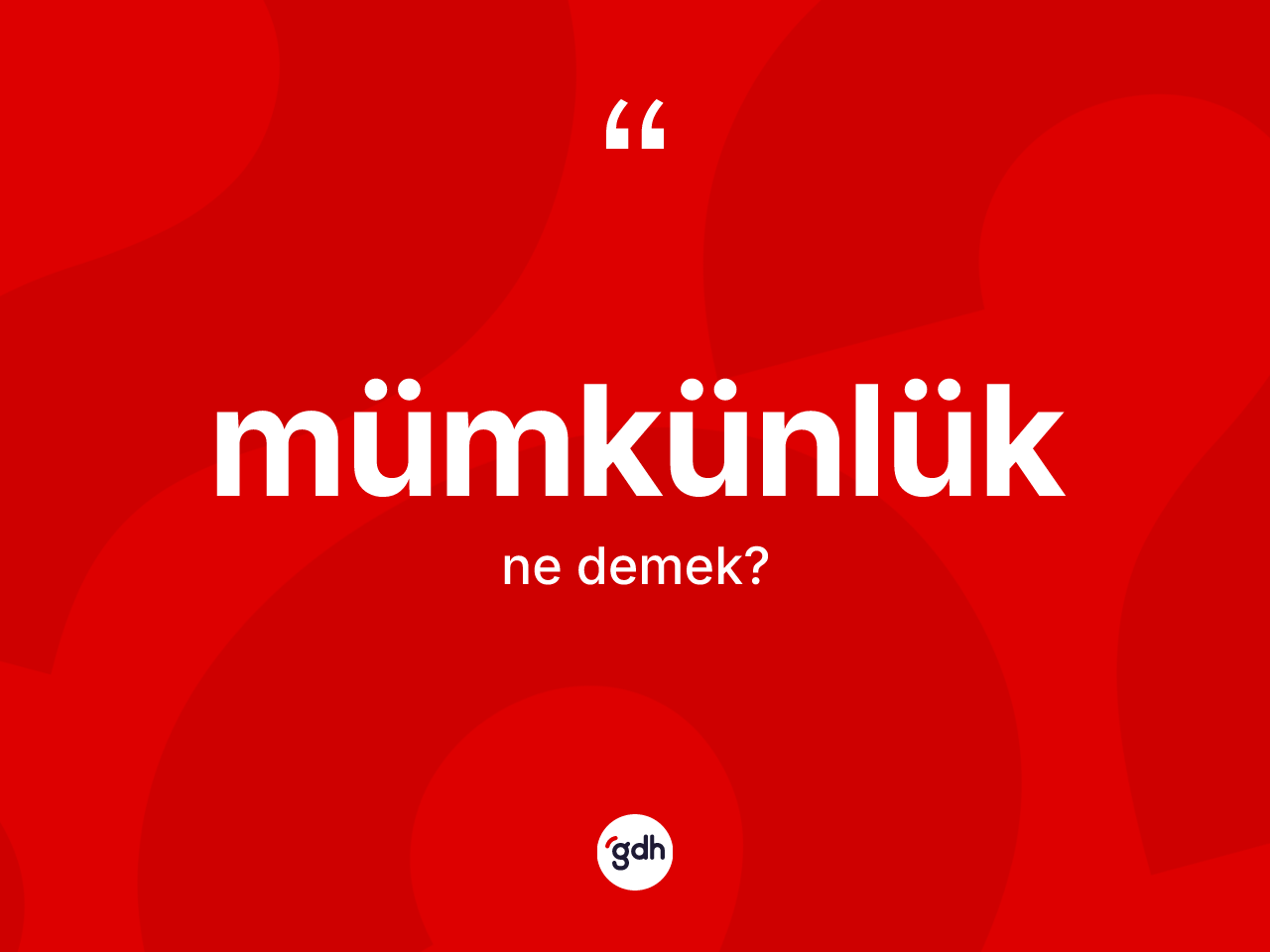Mümkünlük kelimesinin anlamı nedir? Mümkünlüğün sözlükteki anlamı nedir?