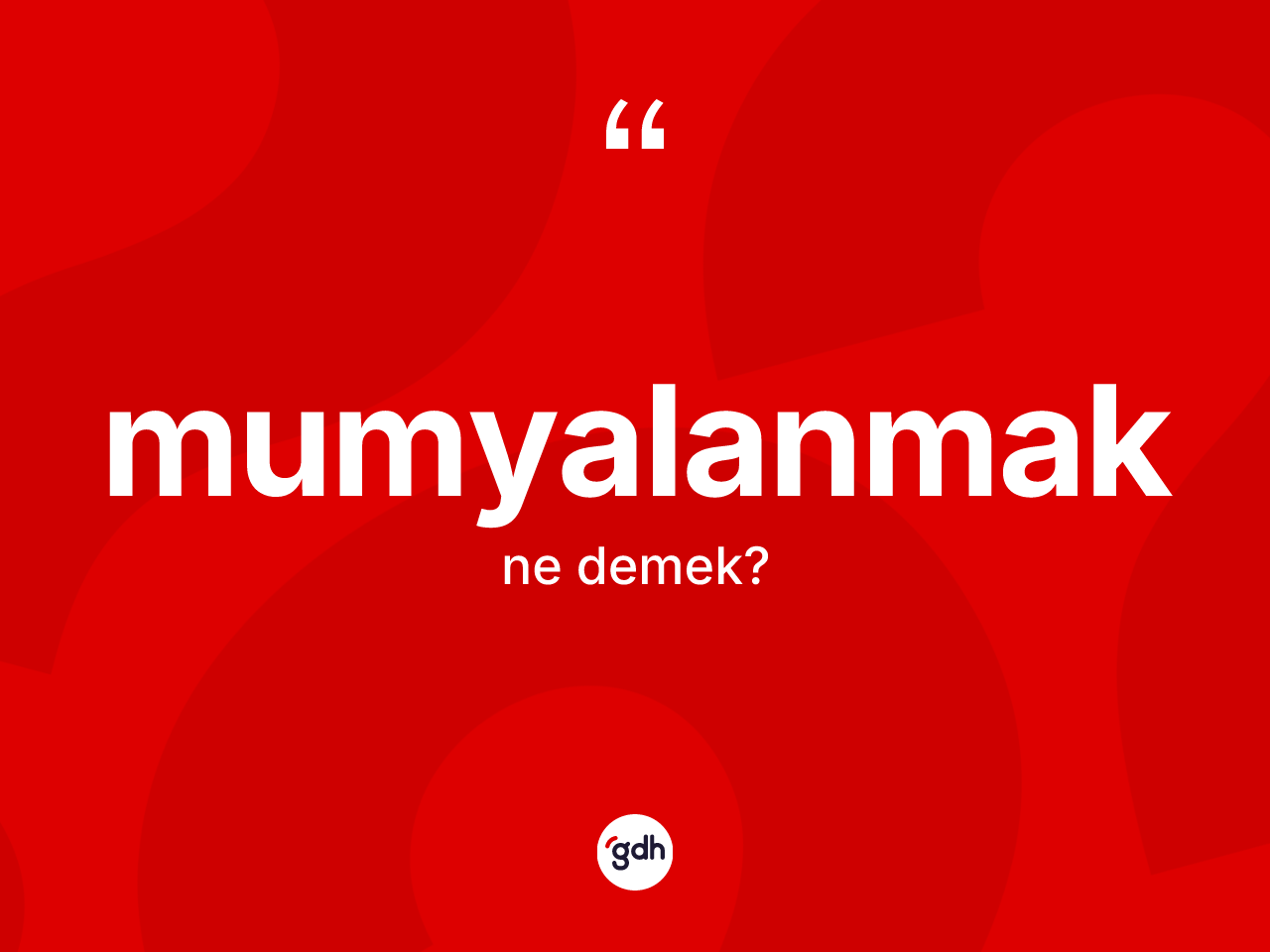 Mumyalanmak kelimesinin anlamı nedir? Mumyalanmak kelimesinin TDK'ya göre açıklaması nedir?